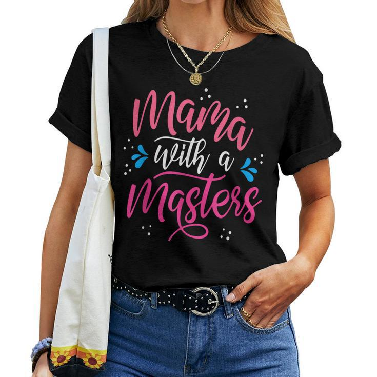 Mama With A Masters Mom Graduation Women T-shirt