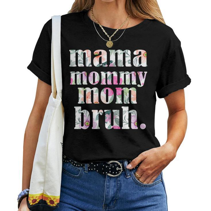 Mama To Mommy To Mom To Bruh And Cool Women T-shirt