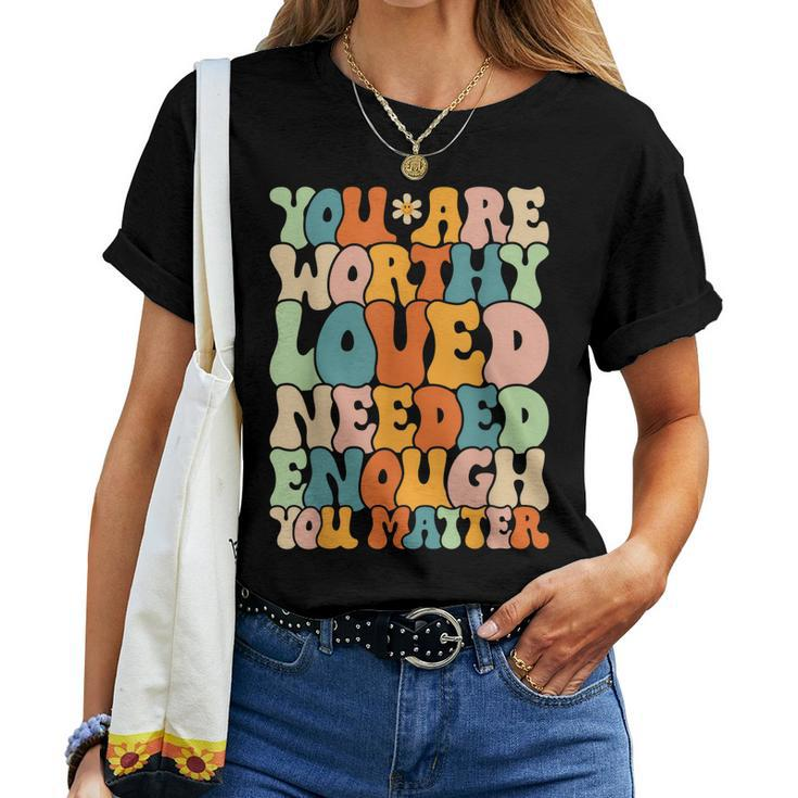 You Are Matter Kindness Be Kind Groovy Mental Health Women T-shirt