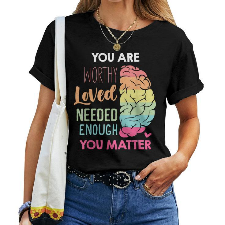 You Matter Kindness Be Kind Mental Health Awareness Women T-shirt