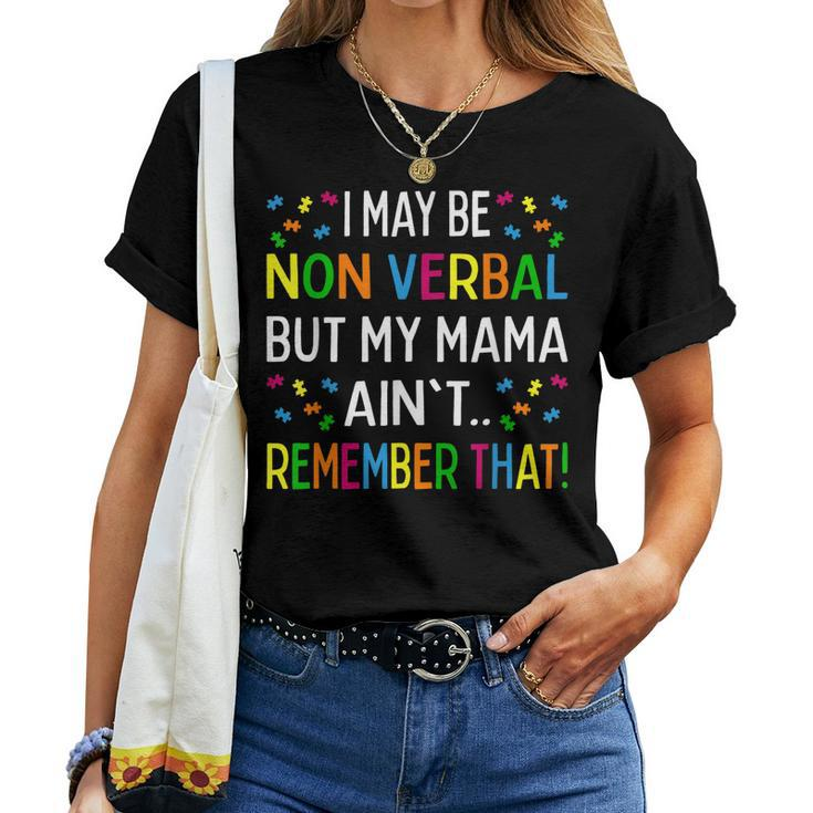 I May Be Non Verbal But My Mama Aint Remember That Autism Women T-shirt