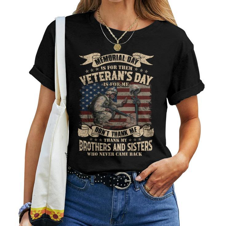 Memorial Day Is For Them Veteran’S Day Is For Me Don’T Thank Me Thank My Brothers And Sisters Who Never Came Back ‌ Women T-shirt