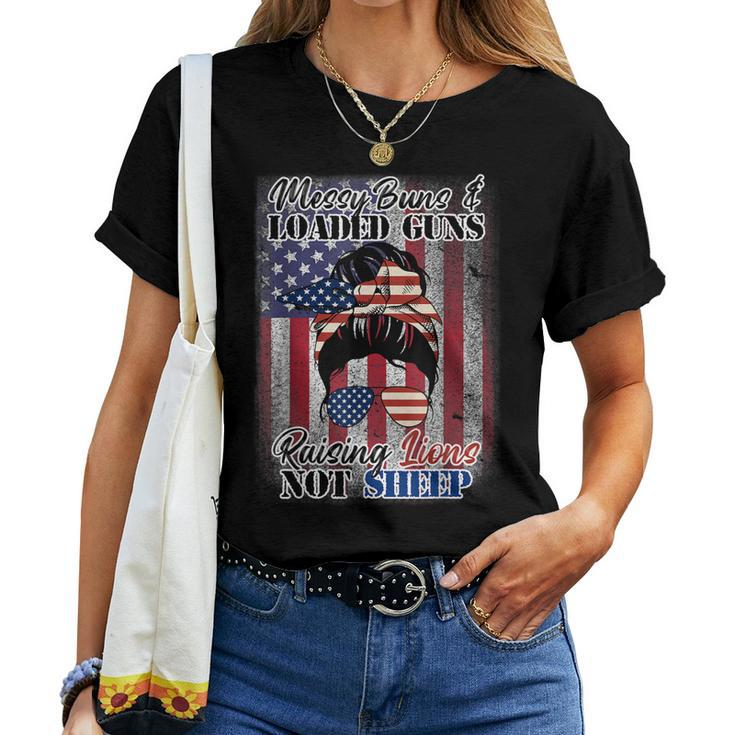 Messy Buns Loaded Guns Raising Lions Women Not Sheep Patriot Women T-shirt