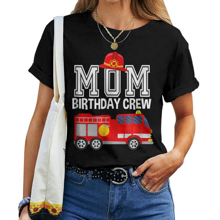 Mom Birthday Crew Fire Truck Fireman Birthday Party Women T-shirt