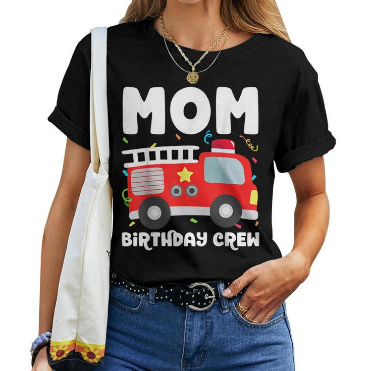 Mom Birthday Crew Fire Truck Party Firefighter Mommy Mama Women T-shirt