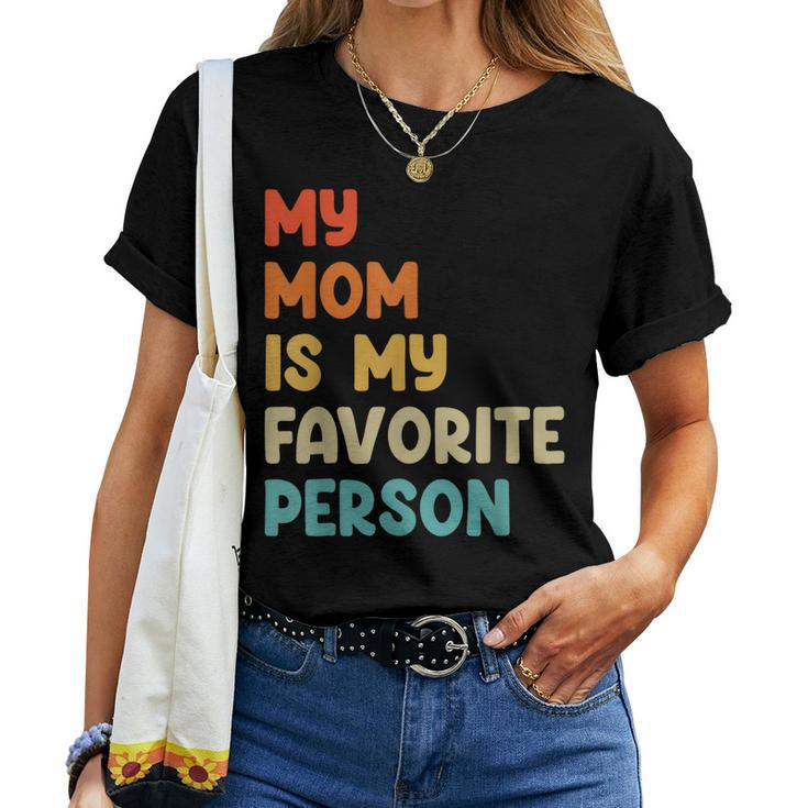 My Mom Is My Favorite Person Women T-shirt