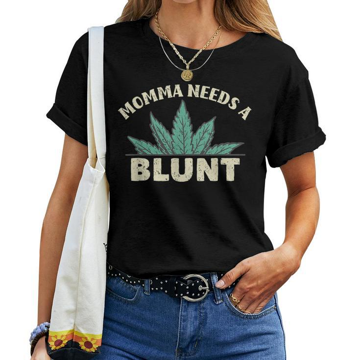 Momma Needs A Blunt Stoner Mom Cannabis Weed Smoker Women T-shirt