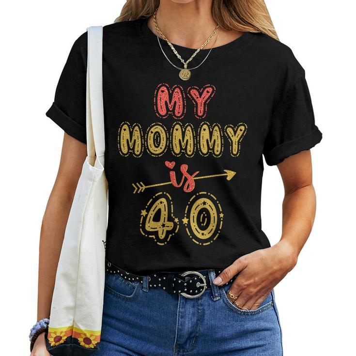 My Mommy Is 40 Years Old Moms 40Th Birthday Idea For Her Women T-shirt