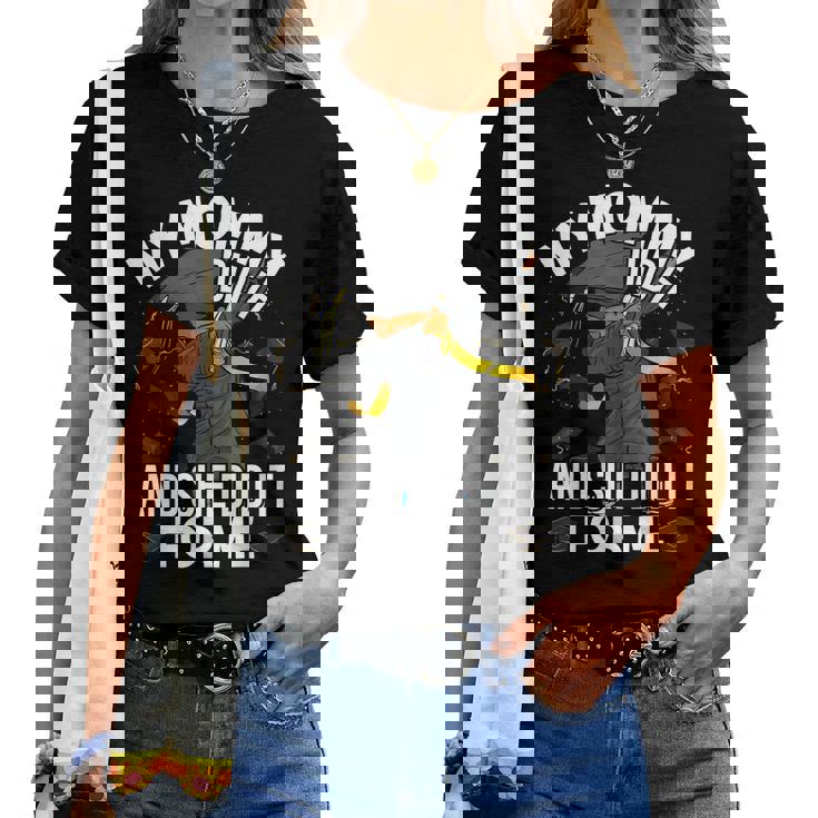 My Mommy Did It Graduation Mother Son Proud Daughter Mommy Women T-shirt