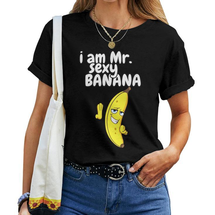 I Am Mr Sexy Banana For Men Fruit Lovers Women T-shirt