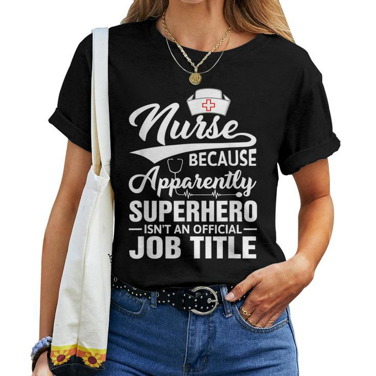 Nursing Nurse Because Superhero Isnt An Official Job Title Women T-shirt
