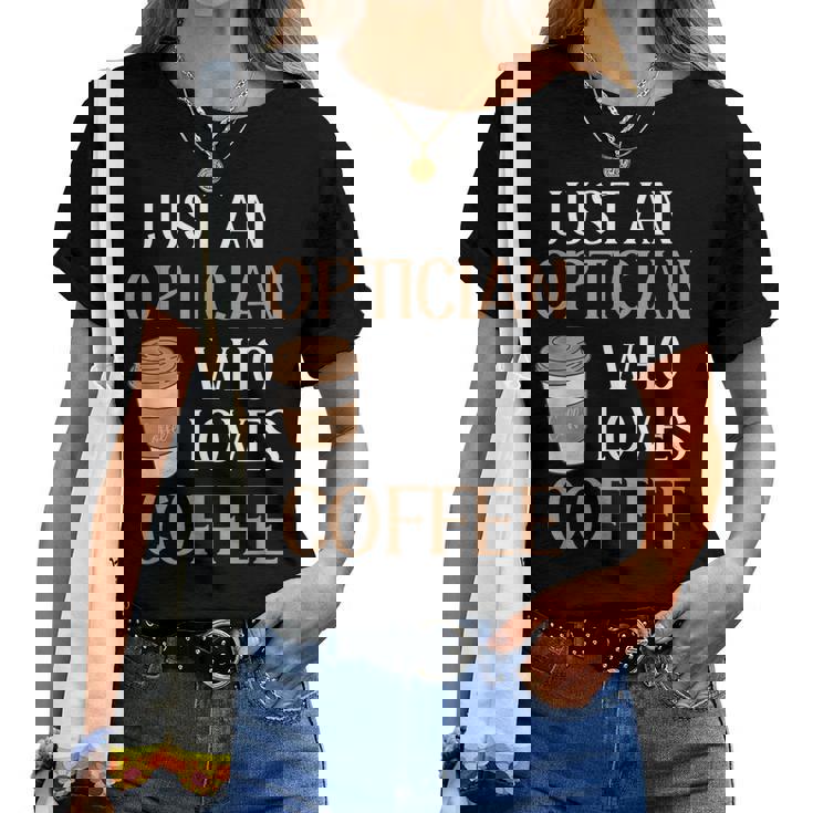 Optician Eye Doctor Vision Coffee Lover Caffeine Career Love Women T-shirt