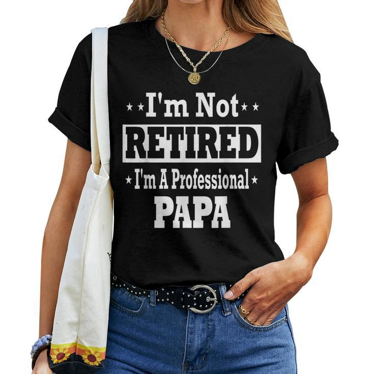 Mens Papa Shirt Im Not Retired Professional Fathers Day Mens Women T-shirt