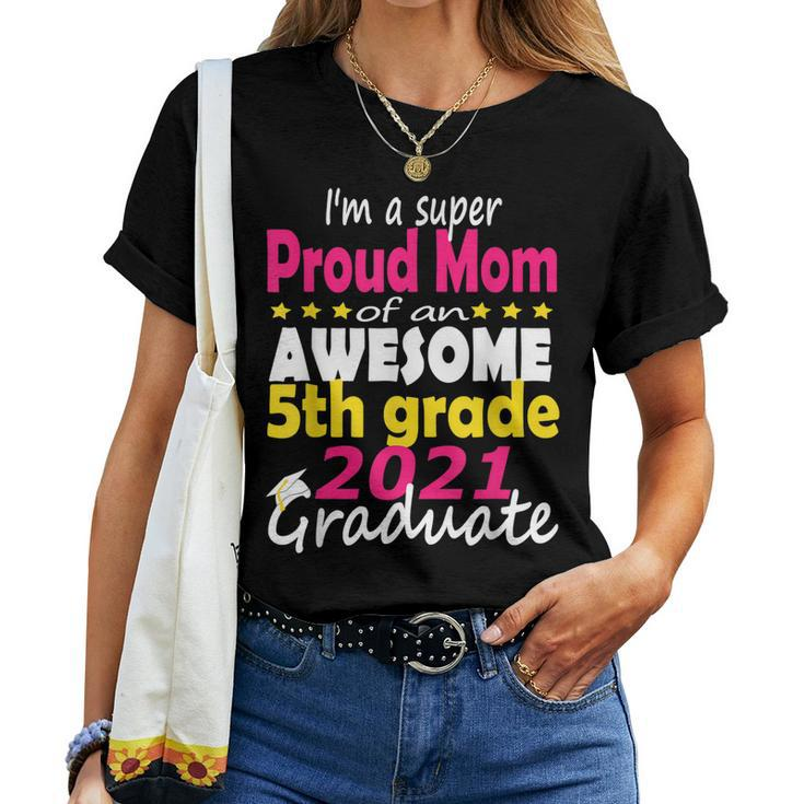 Proud Mom Of A 5Th Grade Graduate Here I Come Middle School Women T-shirt