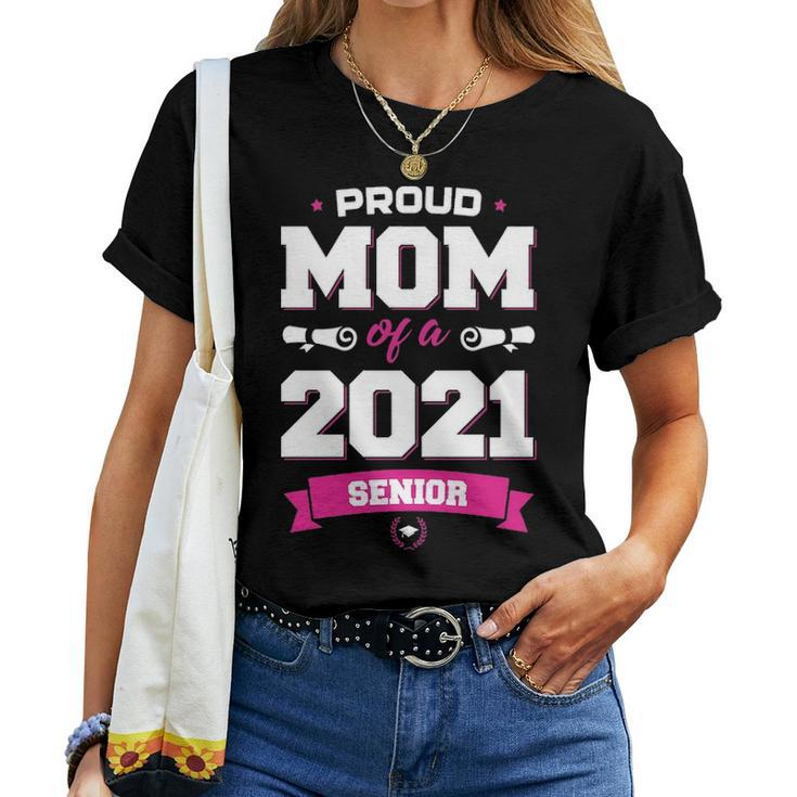 Proud Mom Of A Class Of 2021 Senior Mother Graduation Women T-shirt