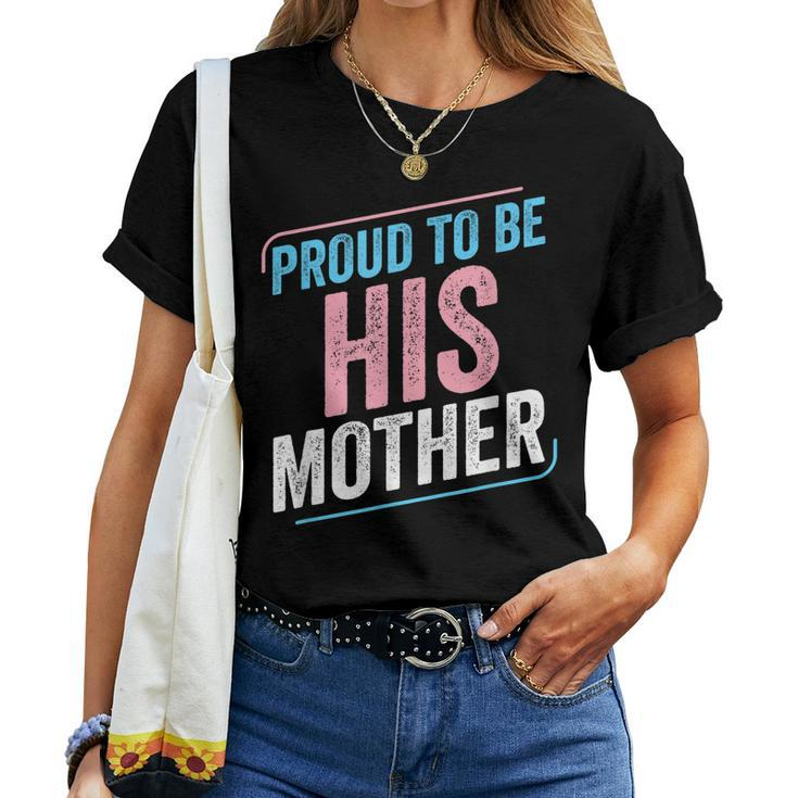Proud To Be His Mother Trans Pride Transgender Lgbt Mom Women T-shirt