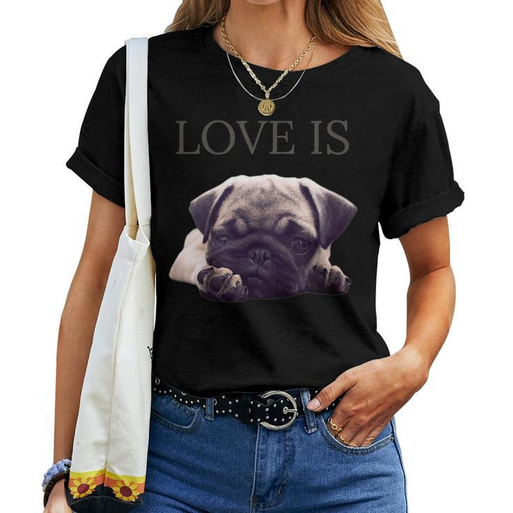 Pug Shirt Women Men Pug Mom Life Tee Love Is Dog Women T-shirt
