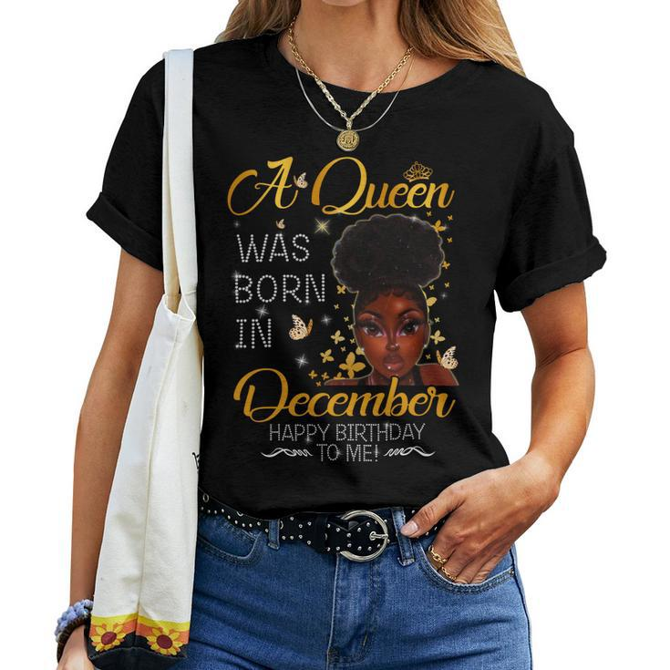 A Queen Was Born In December Happy Birthday To Me Women T-shirt
