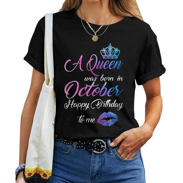 Womens A Queen Was Born In October Happy Birthday To Me Women T-shirt
