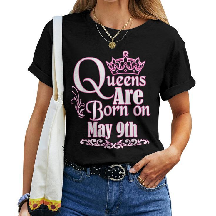 Queens Are Born On May 9Th Taurus Gemini Womens Birthday Women T-shirt