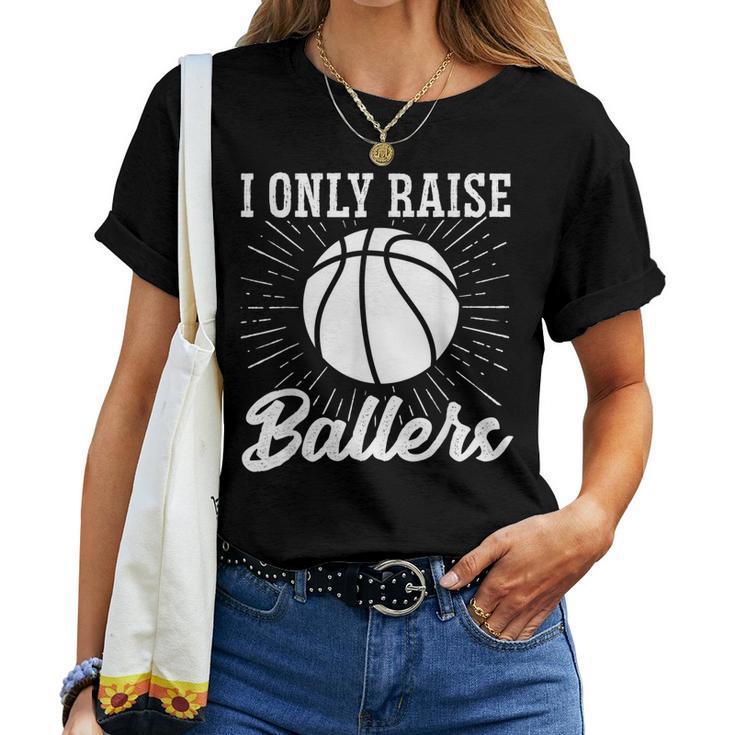 I Only Raise Ballers Basketball Mom Basketball Dad Women T-shirt