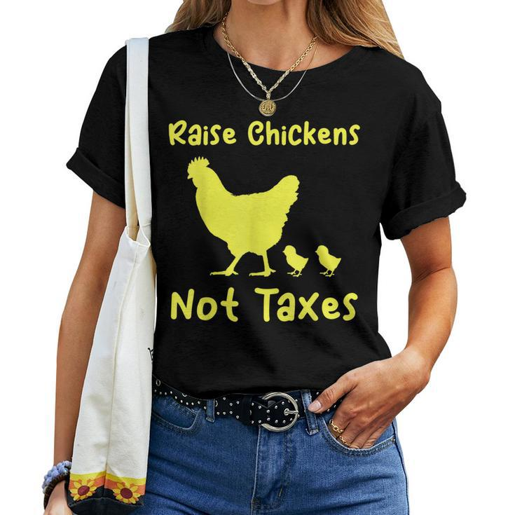 Raise Chickens Not Taxes Libertarian Homestead Ranch Chicks Women T-shirt