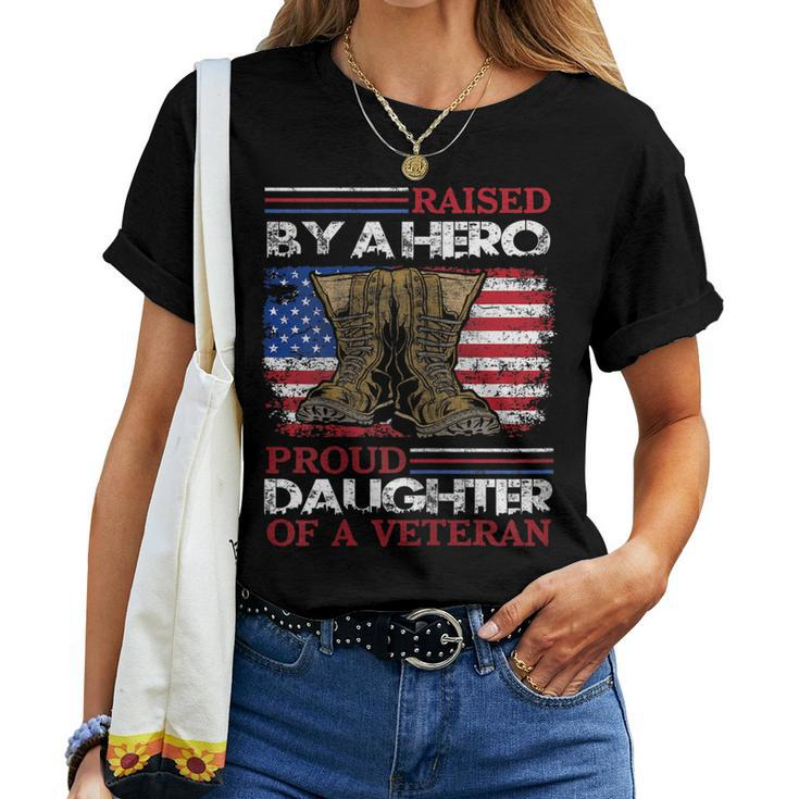 Raised By A Hero Proud Daughter Of A Veteran Us Army Dad Women T-shirt