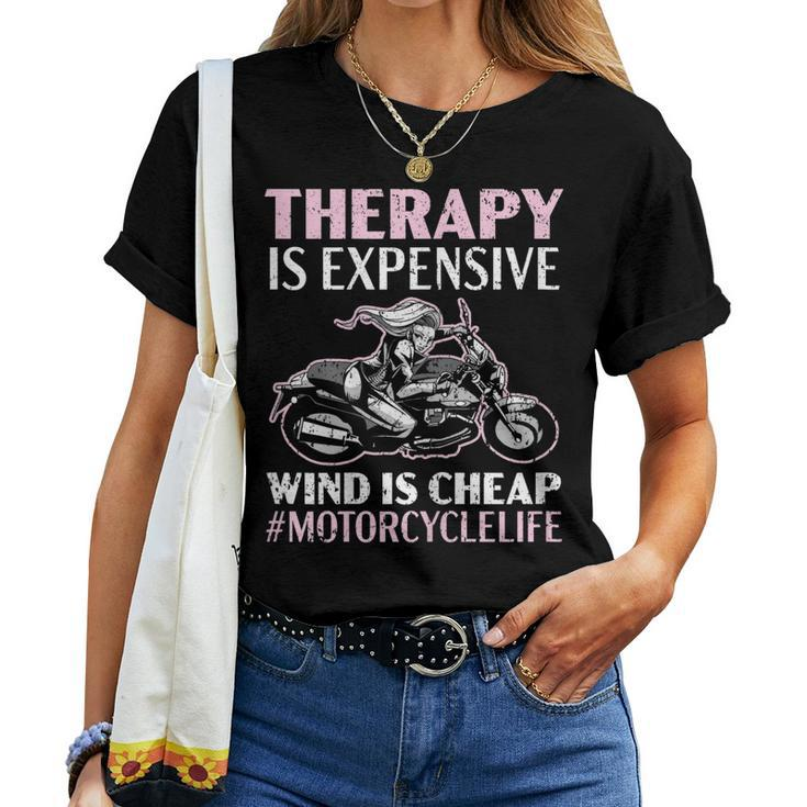 Womens Therapy Is Expensive Wind Is Cheap Motorcycle Life Women T-shirt