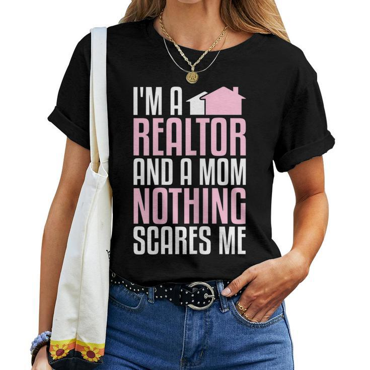 Im A Realtor And A Mom Nothing Scares Me Real Estate Agent Women T-shirt