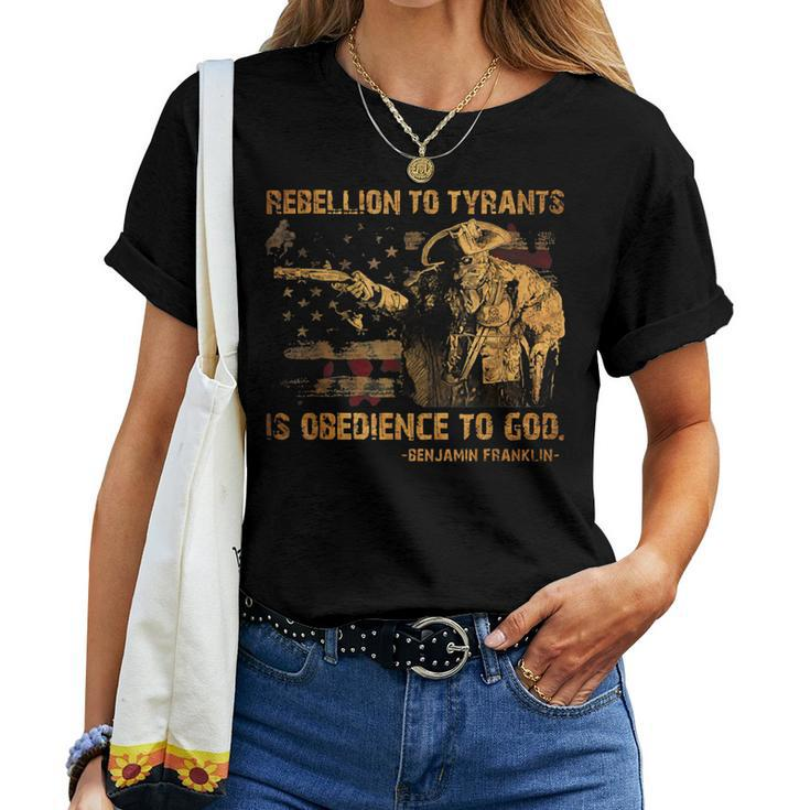 Rebellion To Tyrants Is Obedience To God Franklin 4Th Of Jul Women T-shirt