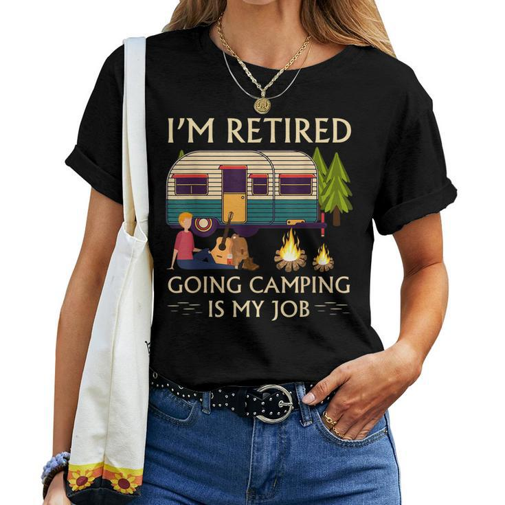 Retired Camper Going Camping Is My Job Women T-shirt