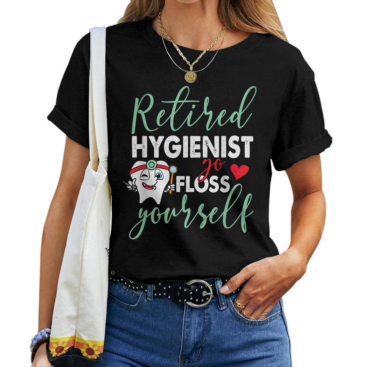 Retired Hygienist Go Floss Yourself Dental Retirement Women T-shirt