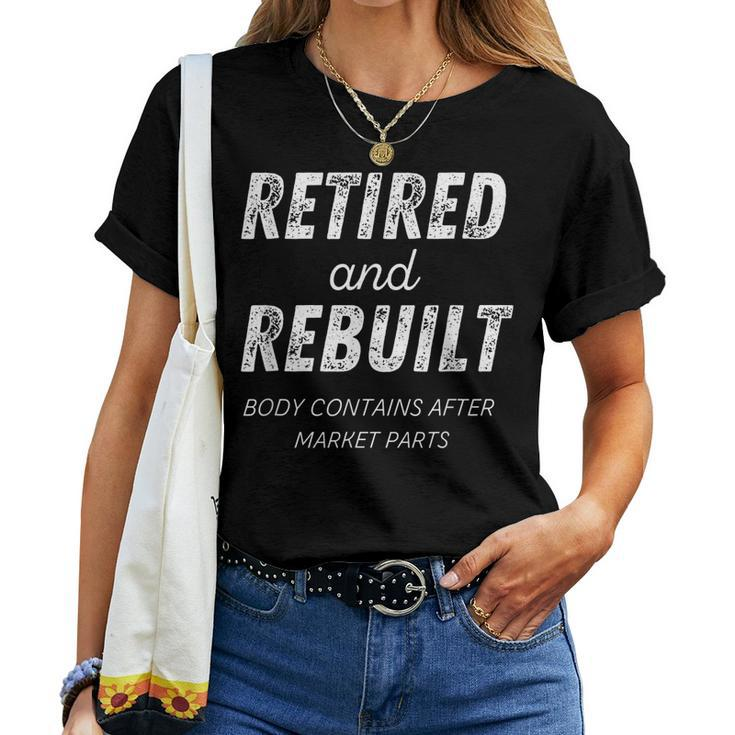 Retired Rebuilt Hip Knee Bone Joint Replacement Surgery Gift Women T-shirt