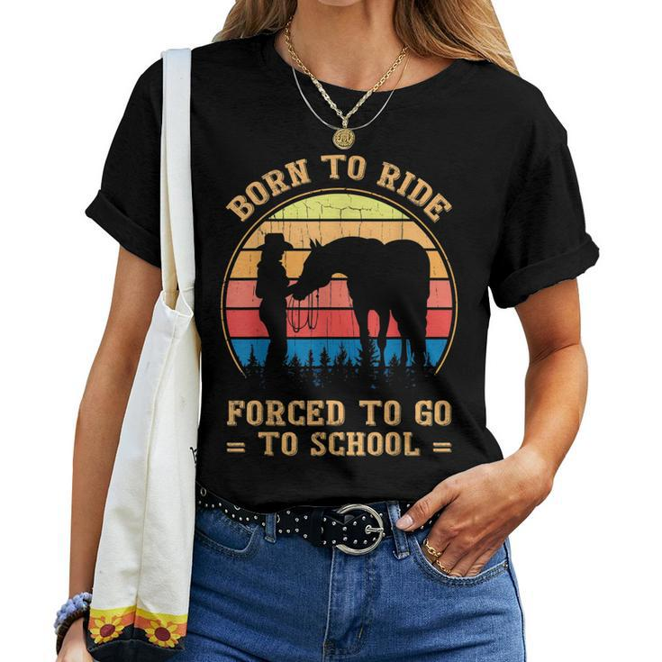 Retro Born Ride Horse Forced To Go To School Barrel Racing Women T-shirt