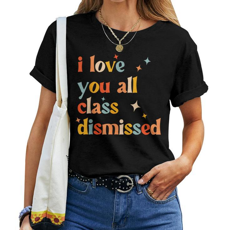 Retro I Love You All Class Dismissed Last Day Of School Women T-shirt