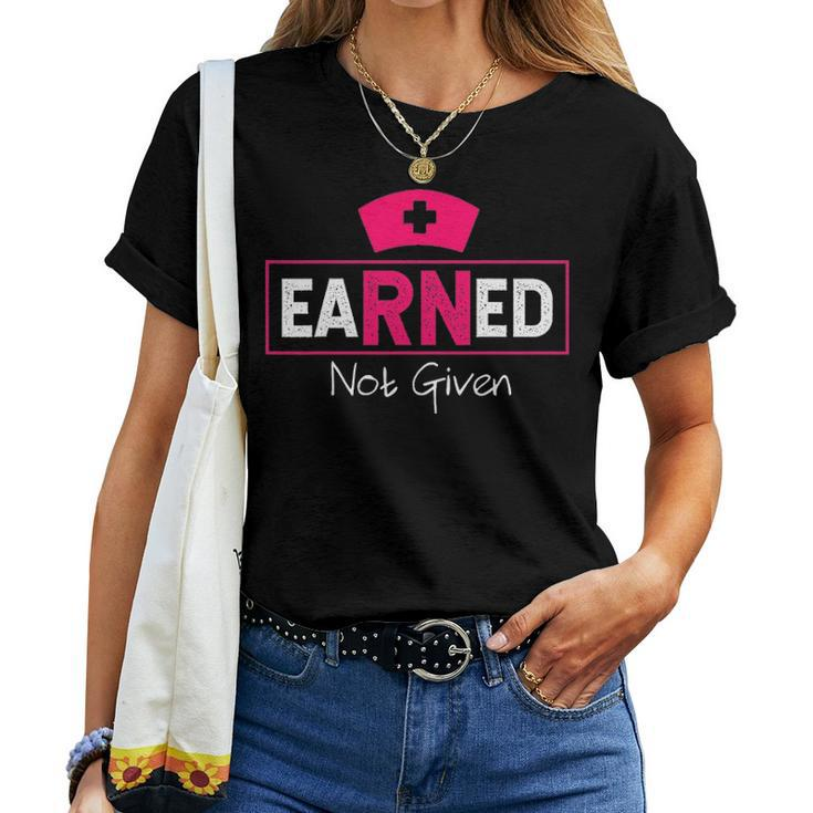 Rn Np Nurse Earned Not Given Cool Nursing Graduate Gift Women T-shirt
