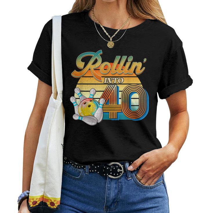 Rollin Into 40Th Birthday Bowler 40 Years Old Bowling Party Women T-shirt