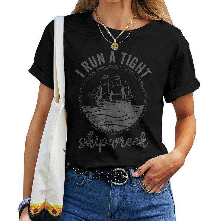 I Run A Tight Shipwreck Womens Funny Mom Dad Mothers Day Women T-shirt