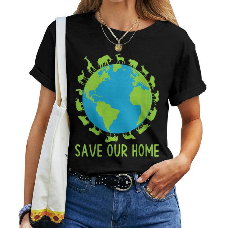Womens Save Our Home Animals Wildlife Cute Earth Day Men Women Kids Women T-shirt