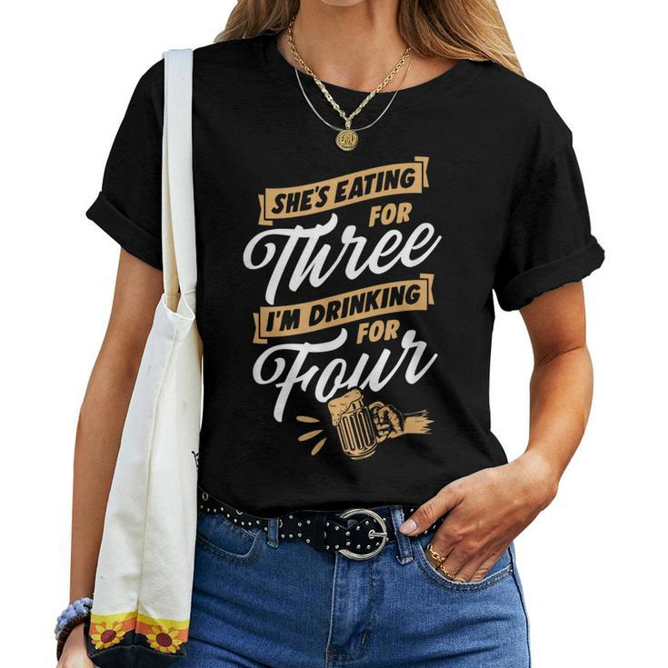 Shes Eating For Three Im Drinking For Four Beer Lover Dad Women T-shirt