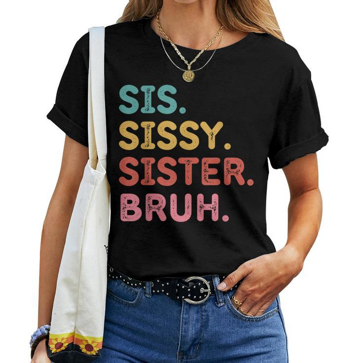 Sis Sissy Sister Bruh Women T-shirt