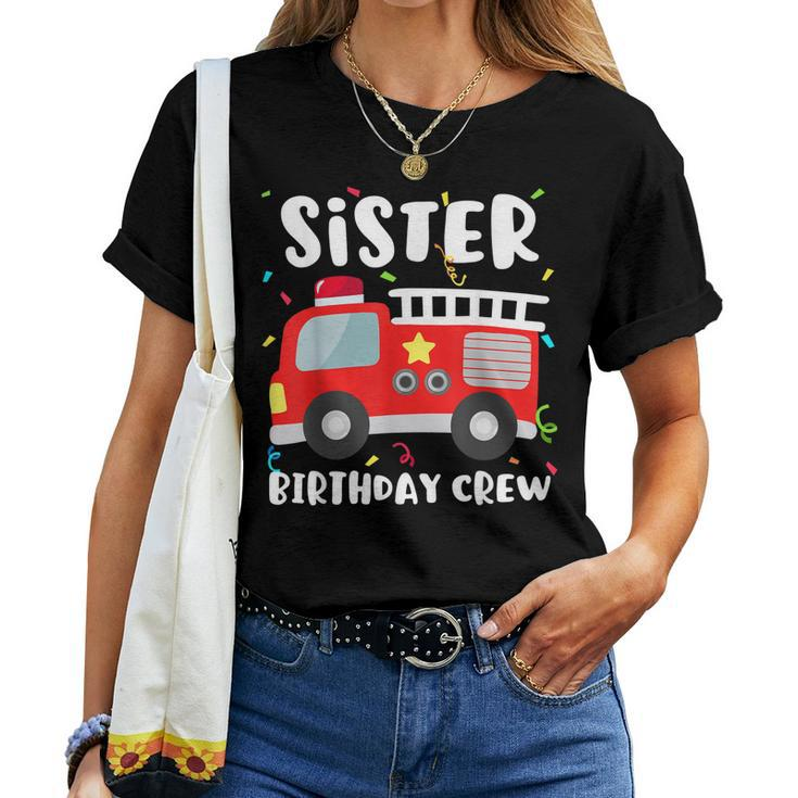 Sister Birthday Crew Fire Truck Party Firefighter Women T-shirt