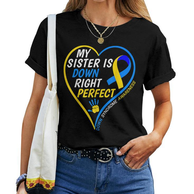 My Sister Is Down Right Perfect Down Syndrome Awareness Women T-shirt
