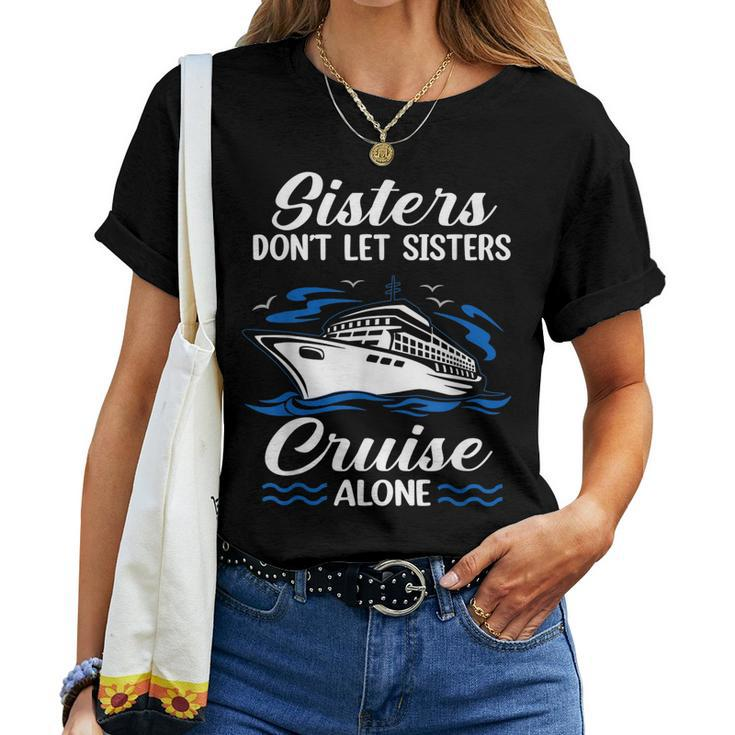 Sisters Dont Let Sisters Cruise Alone Cruising Women T-shirt