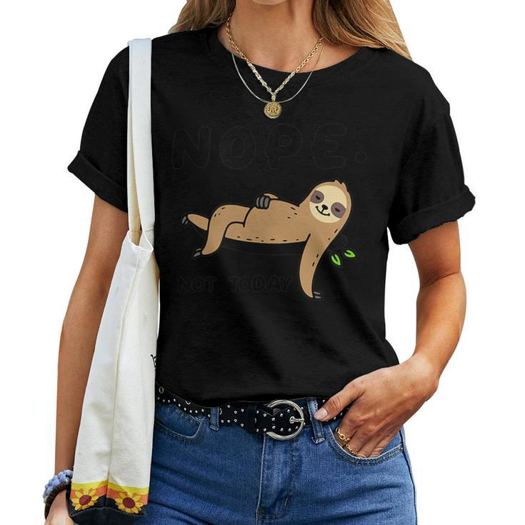Sloth Life Nope Not Today Sloth Shirt Women T-shirt