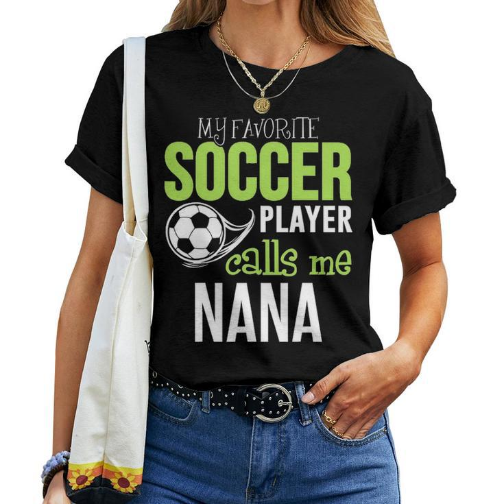 Soccer Nana  My Favorite Player Calls Me Women T-shirt