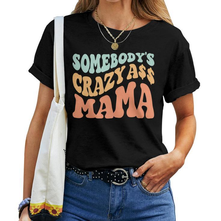 Somebodys Crazy Ass Mama Retro Wavy Groovy Vintage Women T-shirt