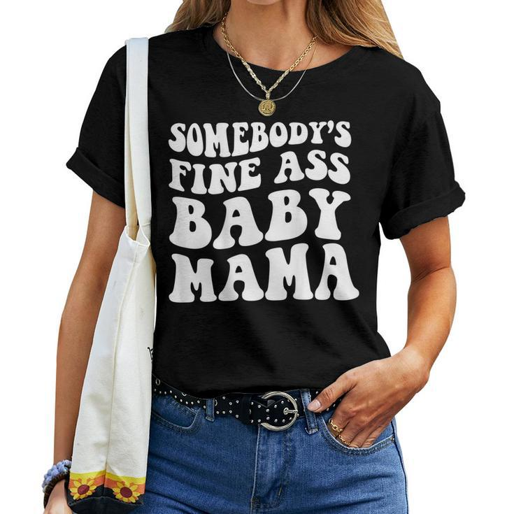 Somebodys Fine Ass Baby Mama Women T-shirt