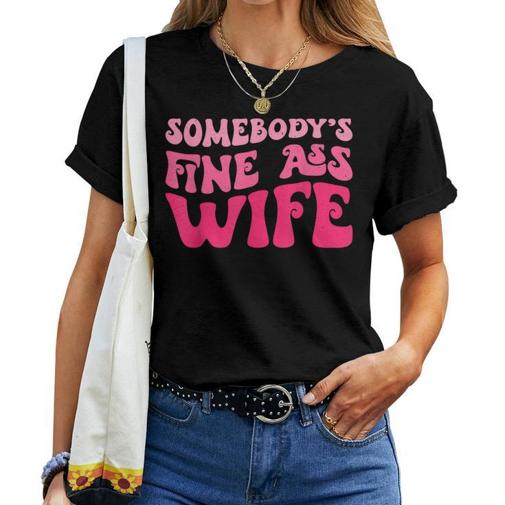 Somebodys Fine Ass Wife Funny Mom Saying Cute Mom  Women T-shirt