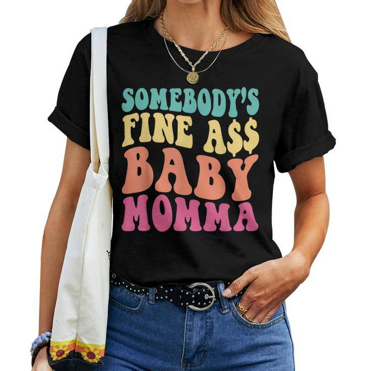 Somebodys Fine As Baby Momma Funny Mom Mama Saying Retro Women T-shirt